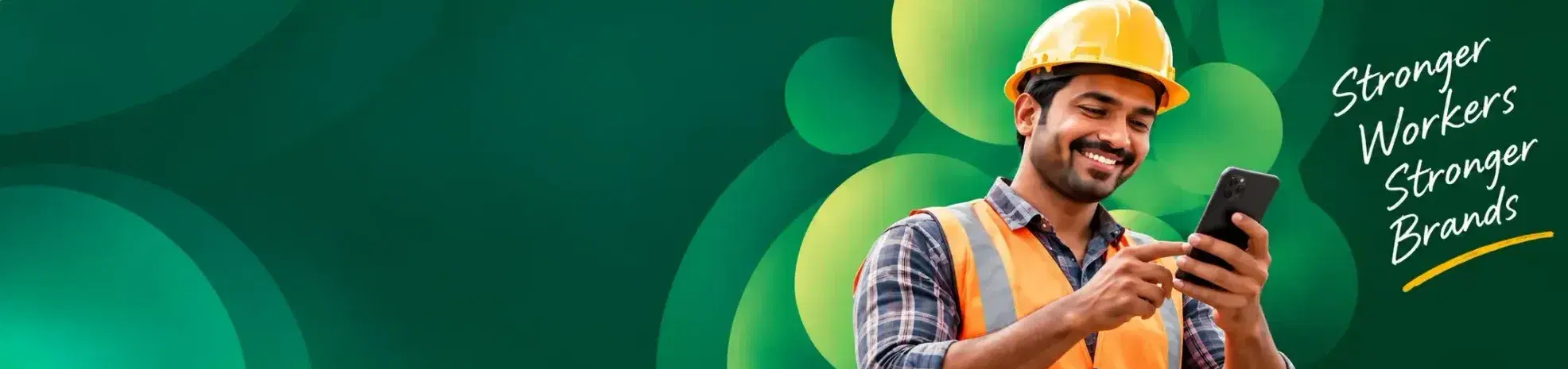 Smiling construction worker in a hard hat using a phone, beside the handwritten line "Stronger Workers, Stronger Brands"